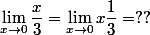 \lim_{x\to0}\dfrac{x}{3}=\lim_{x\to0}x\dfrac{1}{3}=??